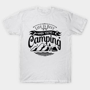 Life is best when you're camping T-Shirt